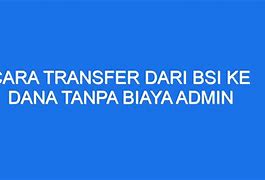 Biaya Admin Tf Bsi Ke Bca