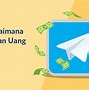 Cara Dapetin Uang Dari Aplikasi Telegram