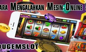 Cara Mengalahkan Mesin Slot Online